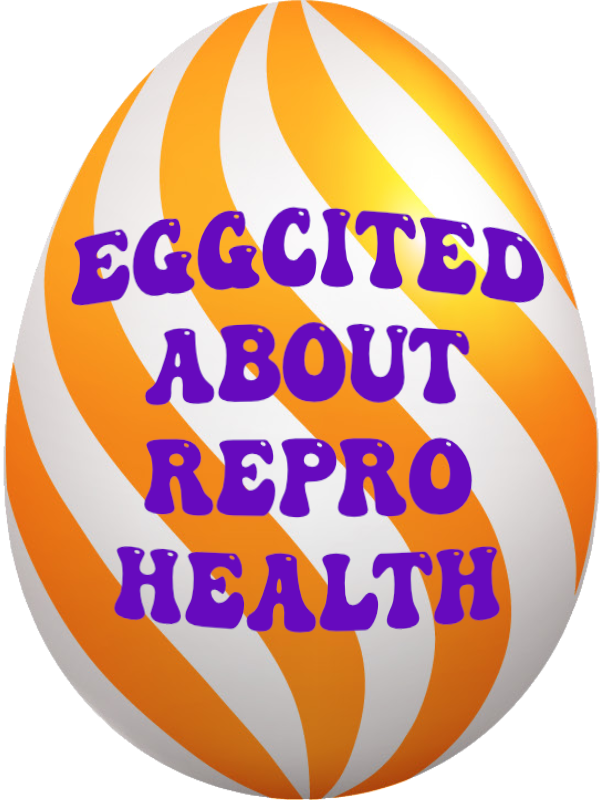I'm Eggcited about reproductive health