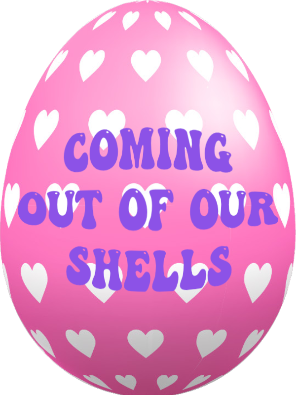We're coming out of our shells